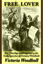 Cover of: Free Lover: Sex, Marriage And Eugenics in the Early Speeches of Victoria Woodhull