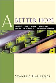 Cover of: A Better Hope: Resources for a Church Confronting Capitalism, Democracy, and Postmodernity