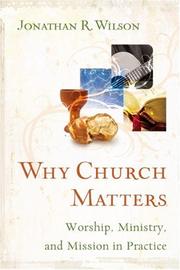 Cover of: Why Church Matters by Jonathan R. Wilson