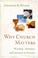Cover of: Why Church Matters