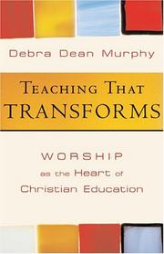 Cover of: Teaching That Transforms: Worship As the Heart of Christian Education