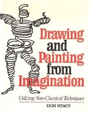 Cover of: Drawing and painting from imagination utilizing non-classical techniques | Don Stacy