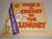 Cover of: There's a cricket in the library by [written and illustrated by fifth-grade students of McKee Elementary School in Oakdale, Pennsylvania].