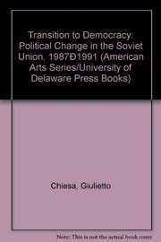 Cover of: Transition to democracy: political change in the Soviet Union, 1987-1991