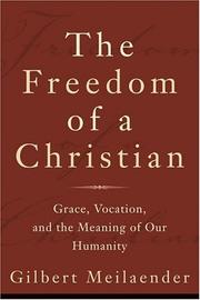 Cover of: The Freedom of a Christian: Grace, Vocation, and the Meaning of Our Humanity