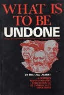 Cover of: What is to be undone by Michael Albert