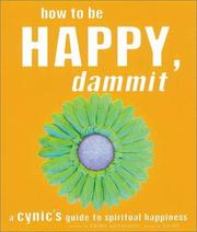 Cover of: How to Be Happy, Dammit: A Cynic's Guide to Spiritual Happiness