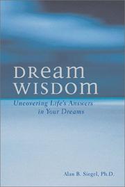 Cover of: Dream wisdom: uncovering life's answers in your dreams