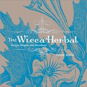 Cover of: The Wicca Herbal: Recipes, Magick, and Abundance