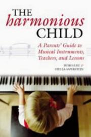 Cover of: The Harmonious Child: Every Parent's Guide to Musical Instruments, Teachers, and Lessons