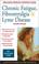 Cover of: Chronic Fatigue, Fibromyalgia, and Lyme Disease (Alternative Medicine Guides)