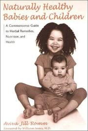 Cover of: Naturally Healthy Babies and Children: A Commonsense Guide to Herbal Remedies, Nutrition, and Health