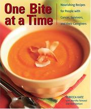Cover of: One bite at a time: nourishing recipes for people with cancer, survivors, and their caregivers