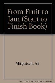 Cover of: From fruit to jam | Ali Mitgutsch