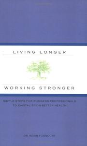 Cover of: Living Longer Working Stronger: Simple Steps for Business Professionals to Capitalize on Better Health