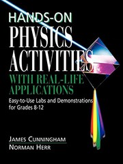 Cover of: Hands-On Physics Activities with Real-Life Applications: Easy-to-Use Labs and Demonstrations for Grades 8 - 12