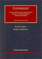 Cases on copyright, unfair competition, and related topics bearing on the protection of works of authorship by Ralph S. Brown, Robert C. Denicola