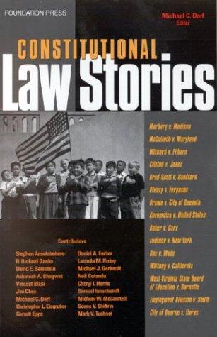 Constitutional law stories by edited by Michael C. Dorf.