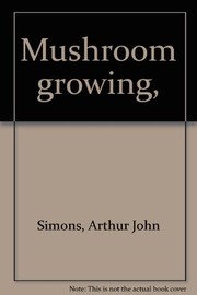 Cover of: Mushroom growing | Simons, Arthur John
