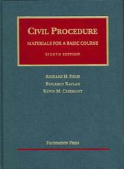 Materials for a basic course in civil procedure by Richard H. Field, Benjamin Kaplan, Kevin M. Clermont