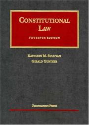Constitutional law by Kathleen M. Sullivan, Gerald Gunther