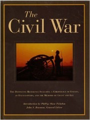 Cover of: The Civil War: The Definitive Reference Including a Chronology of Events, and Encyclopedia, and the memoirs of Grant and Lee
