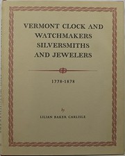 Cover of: Vermont clock and watchmakers, silversmiths, and jewelers, 1778-1878.