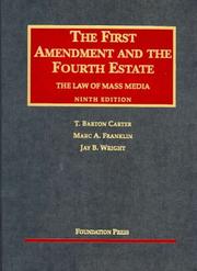 The First Amendment and the fourth estate by T. Barton Carter, Marc A. Franklin, Jay B. Wright
