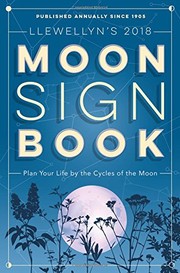 Cover of: Llewellyn's 2018 Moon Sign Book: Plan Your Life by the Cycles of the Moon (Llewellyn's Moon Sign Books)