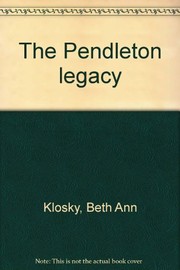 The Pendleton legacy by Beth Ann Klosky