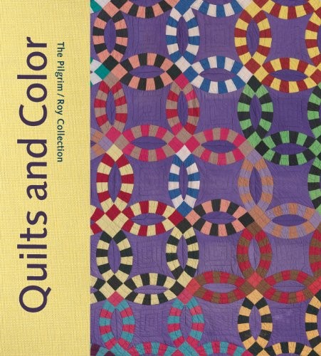 Quilts and Color: The Pilgrim/Roy Collection book cover