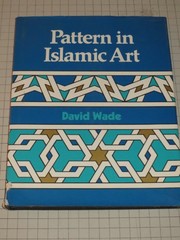 Cover of: Pattern in Islamic art | David Wade