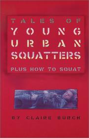 Cover of: Tales of Young Urban Squatters Plus How to Squat by Claire Burch