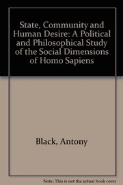 Cover of: State, Community and Human Desire: A Political and Philosophical Study of the Social Dimensions of Homo Sapiens