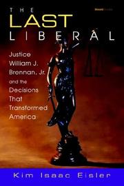 Cover of: The Last Liberal: Justice William J. Brennan, Jr. and the Decisions That Transformed America