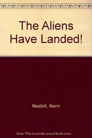 Cover of: The aliens have landed! | Kenn Nesbitt