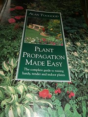Cover of: Plant propagation made easy by Alan R. Toogood