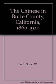 Cover of: The Chinese in Butte County, California, 1860-1920 | Susan W. Book