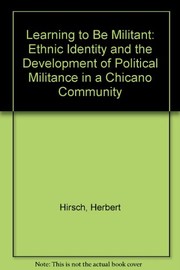 Cover of: Learning to be militant: ethnic identity and the development of political militance in a Chicano community
