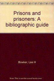 Cover of: Prisons and prisoners | Lee H. Bowker