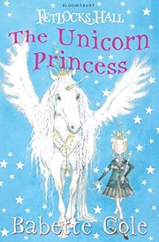 The Unicorn Princess (Fetlocks Hall) by Babette Cole