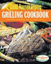 Cover of: Good Housekeeping Grilling Cookbook: The Best Recipes You'll Ever Taste