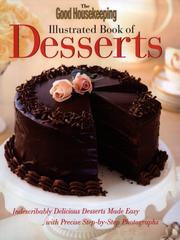 Cover of: The Good Housekeeping Illustrated Book of Desserts: Indescribably Delicious Desserts Made Easy with Precise Step-by-Step Photographs