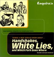 Cover of: Esquire Things a Man Should Know About Handshakes, White Lies and Which Fork Goes Where: Easy Business Etiquette for Complicated Times