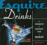 Cover of: Esquire Drinks: An Opinionated & Irreverent Guide to Drinking With 250 Drink Recipes