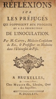 Cover of: Réfléxions sur les préjugés qui s'opposent aux progrès et a la perfection de l'inoculation ...