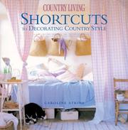 Cover of: Country Living Shortcuts to Decorating Country Style (Country Living) by Caroline Atkins, The Editors of Country Living