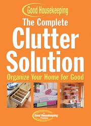 Cover of: The Complete Clutter Solution: Organize Your Home for Good (Good Housekeeping)