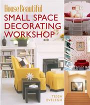 Cover of: Small Space Decorating Workshop (House Beautiful) by Tessa Evelegh