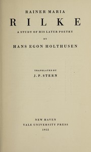 Cover of: Rainer Maria Rilke. A study of his later poetry ... Translated by J.P. Stern | Hans Egon HOLTHUSEN
